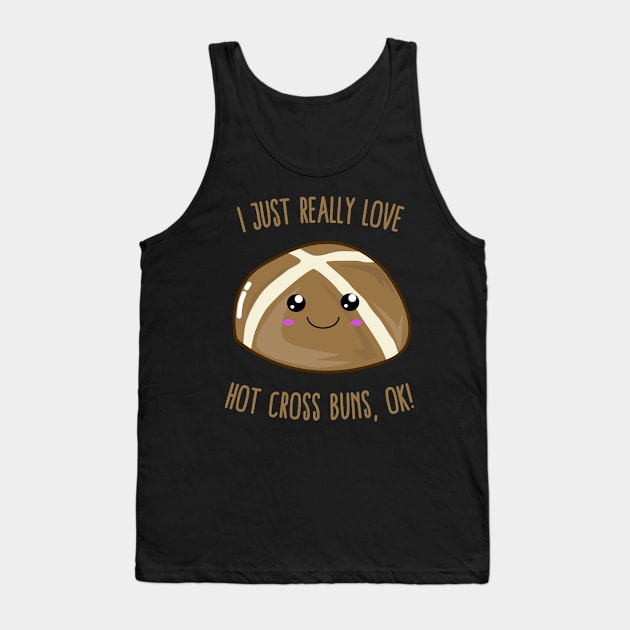 I Just Really Love Hot Cross Buns, OK! Kawaii Tank Top by KawaiinDoodle